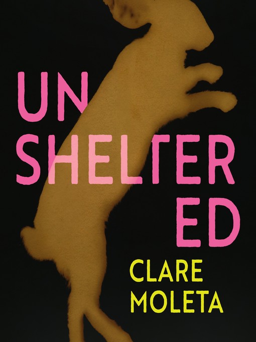 Title details for Unsheltered by Clare Moleta - Available